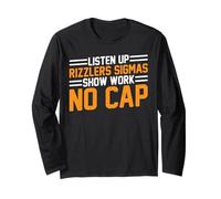 Listen Up Rizzlers Sigmas Show Work No cap - Maglia a Manica