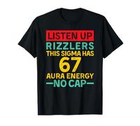 Listen Up Rizzlers This Sigma Has 67 Aura Energy Six Seven Maglietta