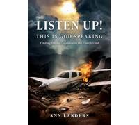 Listen Up! This Is God Speaking: Finding Divine Guidance in the Unexpected