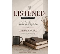 LISTENED - The Men’s Edition Companion Journal: A Guided Rest for Men Who Have Been Holding Too Long