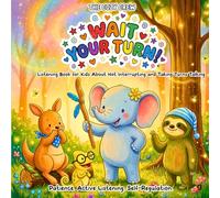 Listening Book for Kids About Not Interrupting and Taking Turns Talking: A Cozy Preschool Social Skills Story About Patience, Communication, and Big Feelings