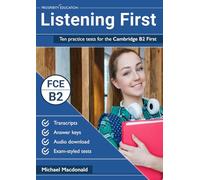 Listening First: Ten practice tests for the Cambridge B2 First