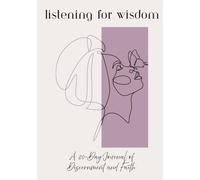Listening for Wisdom: A 30-Day Journal of Discernment and Faith