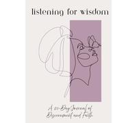 Listening for Wisdom: A 30-Day Journal of Discernment and Faith