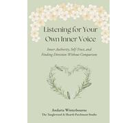 Listening for Your Own Inner Voice: Inner Authority, Self-Trust, and Finding Direction Without Comparison