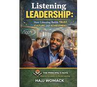 Listening Leadership: How Listening Builds Trust, Culture, and Achievement