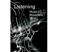 Listening: Music, Movement, Mind; A Useless Guide for Everything