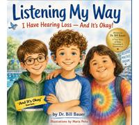 Listening My Way: I Have Hearing Loss - And It's Okay!