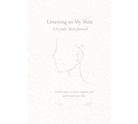 Listening to My Skin: A Gentle Skin Journal