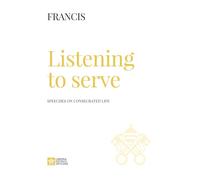 Listening to serve. Speeches on consecrated life