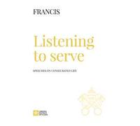 Listening to serve. Speeches on consecrated life