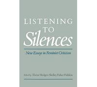 Listening to Silences: New Essays in Feminist Criticism