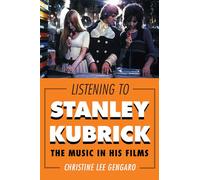 Listening to Stanley Kubrick: The Music in His Films