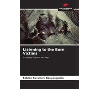 Listening to the Burn Victims: Truths We'd Rather Not Hear