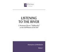 Listening to the River: 3. Hermann Hesse's “Siddhartha” as the Fulfillment of the Self