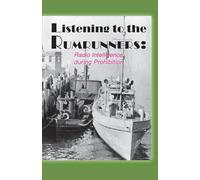Listening to the Rumrunners: Radio Intelligence During Prohibition, Second Edition 2014