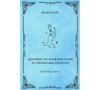 Listening to your intuition to transform your life: Dowsing charts