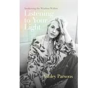 Listening to Your Light: Awakening the Wisdom Within