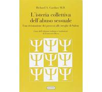 L'isteria collettiva dell'abuso sessuale. Una rivisitazione dei processi a...