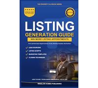Listing Generation Guide 2026, The Property Playbook Series: Step by Step from Lead Sourcing to Listing Appointments and Signed Contracts, with Scripts, Marketing Templates, and Real Numbers for 2026