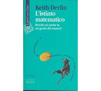 L'istinto matematico. Perché sei anche tu un genio dei numeri