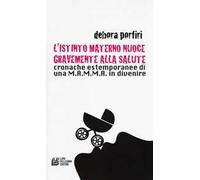 L'istinto materno nuoce gravente alla salute. Cronache estemporanee di una M.A.M.M.A. in divenire