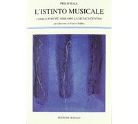 L'istinto musicale. Come e perché abbiamo la musica dentro