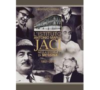 L'Istituto Antonio Maria Jaci nella storia di Messina 1862-2015