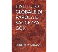 L'ISTITUTO GLOBALE DI PAROLA E SAGGEZZA GOK