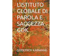 L'ISTITUTO GLOBALE DI PAROLA E SAGGEZZA GOK