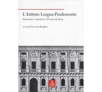 L' Istituto Lorgna-Pindemonte. Istruzione e società in 150 anni di storia