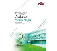 L'Istituto Mario Negri. La farmacologia al servizio delle persone