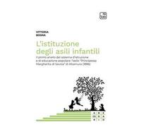 L' istituzione degli asili infantili. Il primo anello del sistema d'istruzione e di educazione popolare: l'asilo «Principessa Margherita di Savoia» di Altamura (1886)