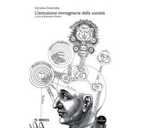 L'istituzione immaginaria della società - Castoriadis Cornelius