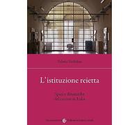 L'istituzione reietta. Spazi e dinamiche del carcere in Italia