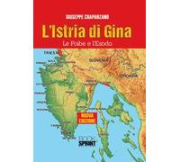 L'Istria di Gina. Le foibe e l'esodo