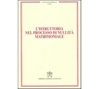 L'istruttoria nel processo di nullità matrimoniale. Vol. 18 - AA.VV.