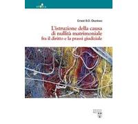 L'istruzione della causa di nullità matrimoniale fra il diritto e la prassi giudiziale