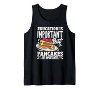 L'istruzione è importante, ma i pancake sono importanti Canotta