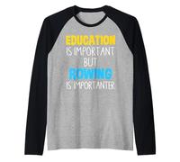 L'istruzione è importante, ma il canottaggio è importante e divertente Maglia con Maniche Raglan