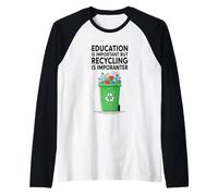 L'istruzione è Importante, ma Il Riciclaggio è Importante Maglia con Maniche Raglan