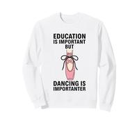 L'istruzione è Importante, ma la Danza è Importante Felpa