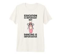 L'istruzione è Importante, ma la Danza è Importante Maglietta Premium