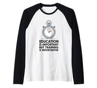 L'istruzione è Importante, ma la Formazione è Importante Maglia con Maniche Raglan