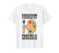 L'istruzione è Importante, ma la Pittura è Importante Maglietta