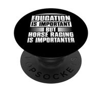 L'istruzione è importante, ma le corse di cavalli sono importanti PopSockets PopGrip Adesivo