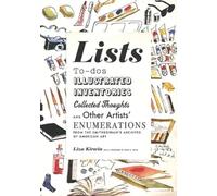 Lists: To-Dos, Illustrated Inventories, Collected Thoughts and Other Artists' Enumerations from the Smithsonian's Archives of American Art