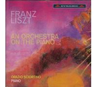 Liszt: An Orchestra On Piano (Dynamic: CDS716) by Orazio Sciortino