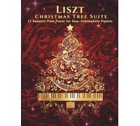 Liszt Christmas Tree Suite | 11 Romantic Piano Pieces for Easy-Intermediate Pianists