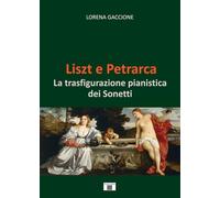 Liszt e Petrarca. La trasfigurazione pianistica dei sonetti
